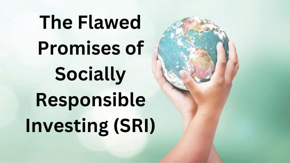 The Flawed Promises of Socially Responsible Investing (SRI)