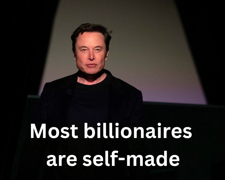 Most Billionaires are self made