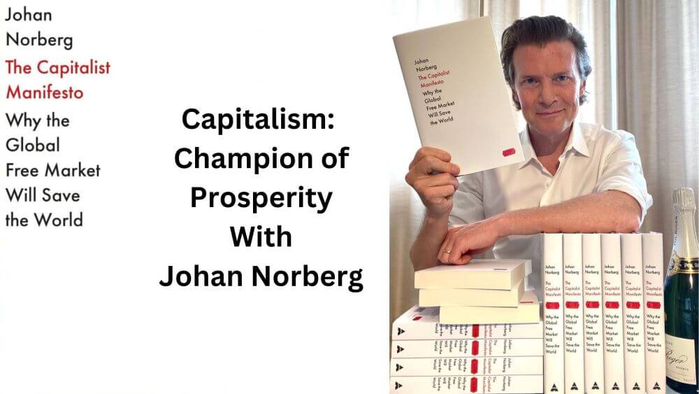 Johan Norberg, in defense of Capitalism