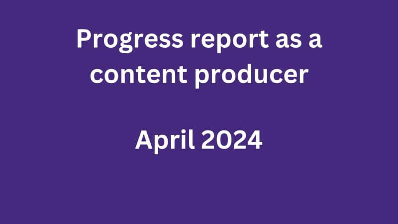 Progress report as a content producer