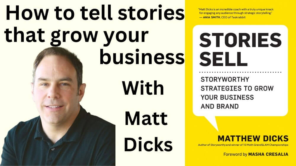 How to Tell Stories That Sell, with Matt Dicks