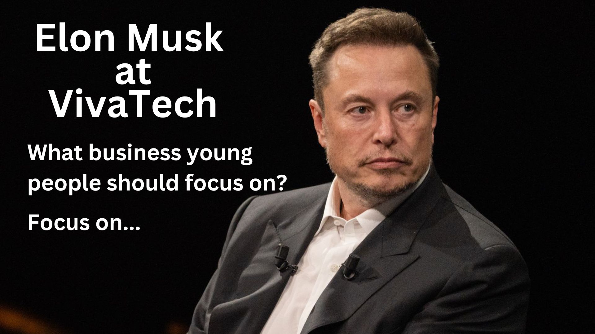 What business young people should focus on, with Elon Musk.