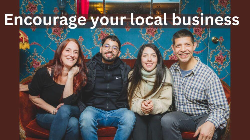 Encourage your local business