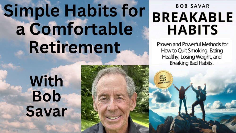 Simple Habits for a Comfortable Retirement with Bob Savar