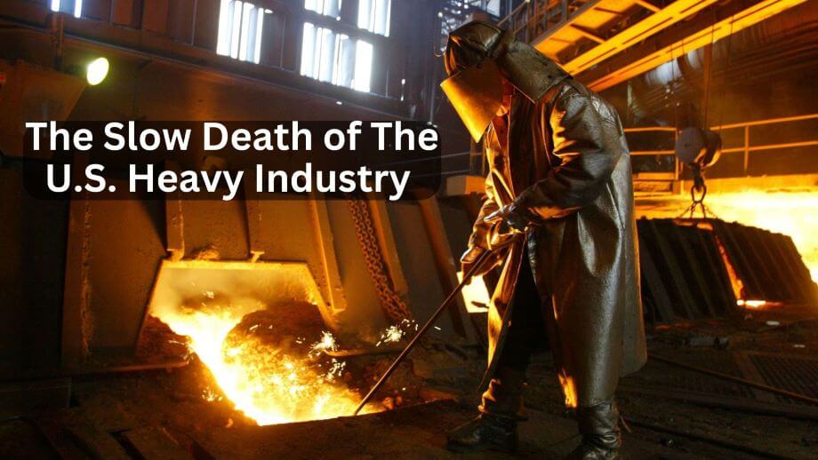 The Slow Death of The U.S. Heavy Industry (1)