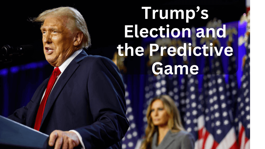 Trump’s Election and the Predictive Game